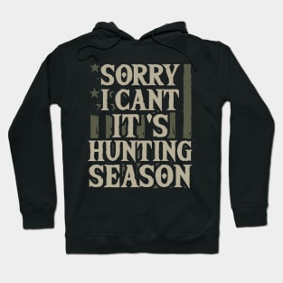 Sorry I can't It's hunting season Us Flag Hoodie